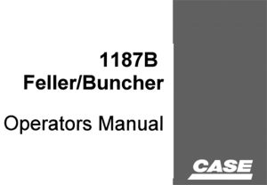 Case 1187B Feller/Buncher Operator's Manual