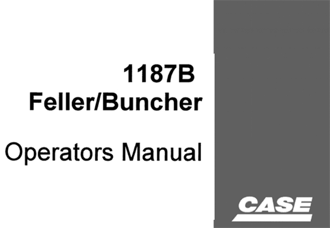 Case 1187B Feller/Buncher Operator's Manual