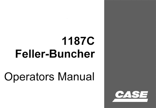 Case 1187C Feller-Buncher Operator's Manual