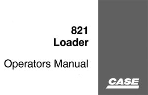 Case 821 Loader Operator's Manual