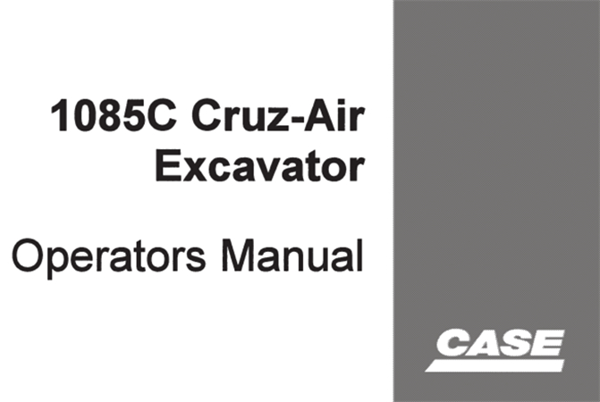 Case 1085C Cruz-Air Excavator Operator's Manual