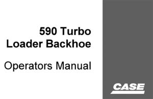 Case 590, 590 Turbo Loader Backhoe Operator's Manual