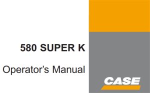 Case 580 SUPER K Loader Backhoe Operator's Manual