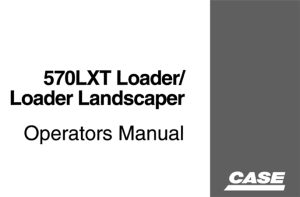 Case 570LXT Loader/Loader Landscaper Operator's Manual