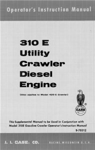 Case 310E Utility Crawler Diesel Engine Operator's Manual