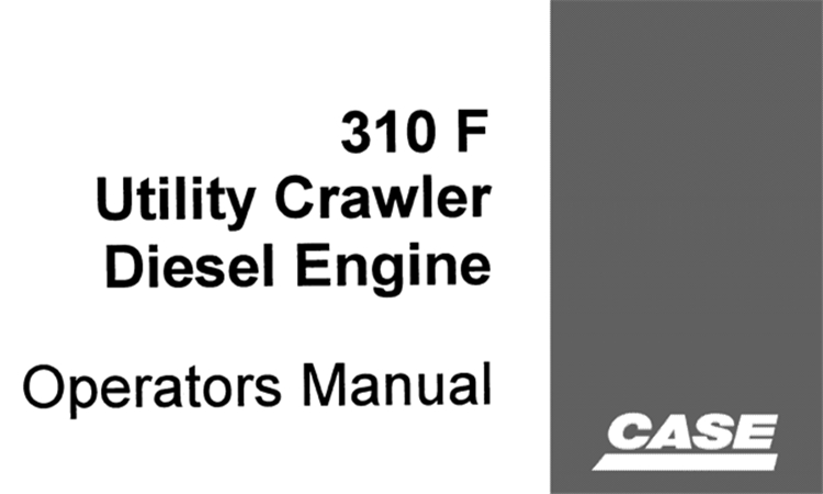 Case 310F Utility Crawler Diesel Engine Operator's Manual