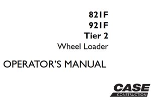 Case 821F/921F Tier 2 Wheel Loader Operator's Manual