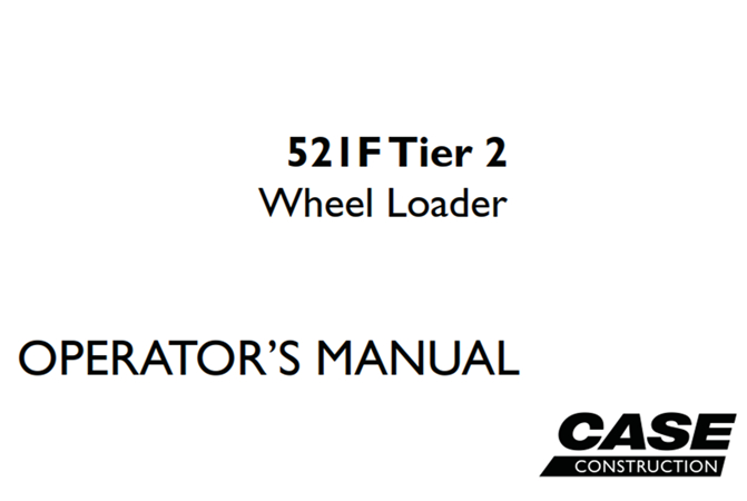 Case 521F Tier 2 Wheel Loader Operator's Manual