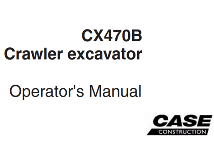 Case CX470B Crawler excavator Operator's Manual