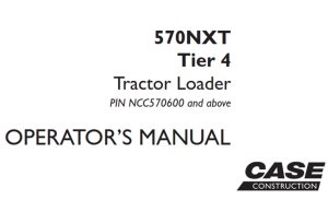 Case 570NXT Tier 4 Tractor Loader Operator's Manual