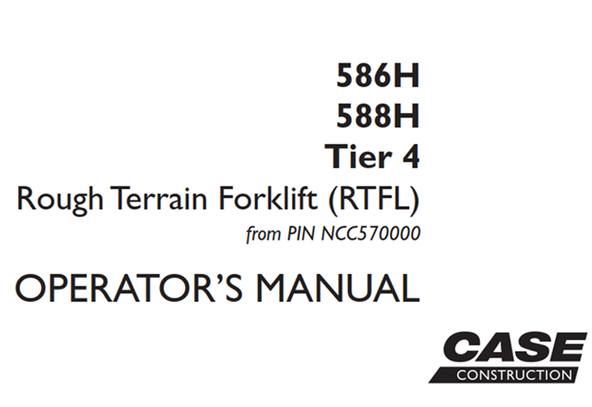 Case 586H/588H Tier 4 Rough Terrain Forklift (RTFL) Operator's Manual