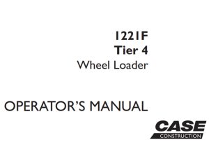 Case 1221F Tier 4 Wheel Loader Operator's Manual