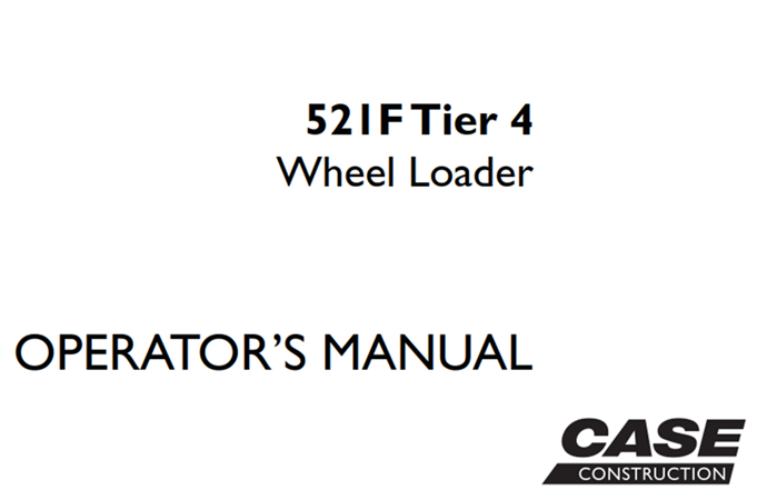 Case 521F Tier 4 Wheel Loader Operator's Manual