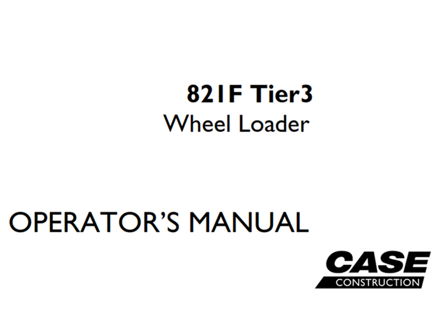 Case 821F Tier 3 Wheel Loader Operator's Manual