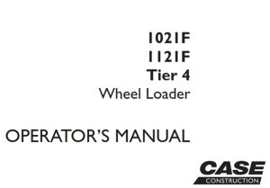 Case 1021F/1121F Tier 4 Wheel Loader Operator's Manual