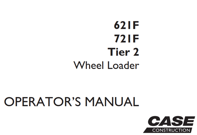 Case 621F/721F Tier 2 Wheel Loader Operator's Manual