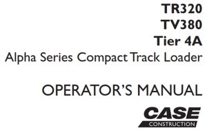 Case TR320/TV380 Tier 4A Alpha Series Compact Track Loader Operator's Manual