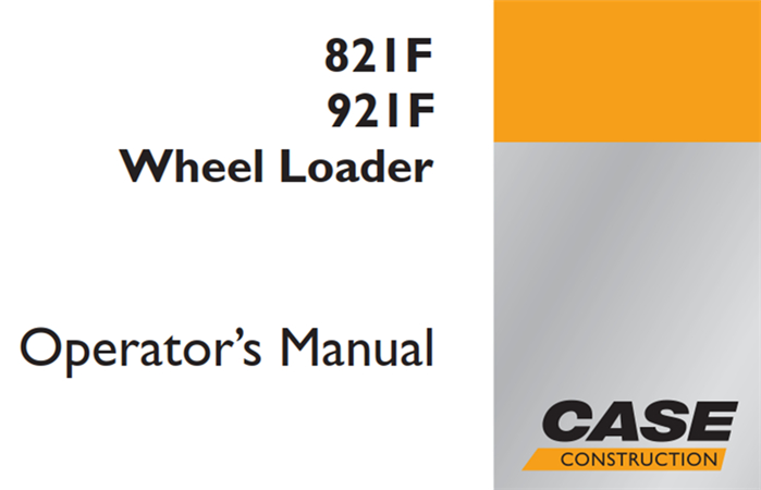 Case 821F, 921F Wheel Loader Operator's Manual