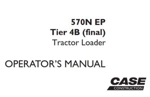 Case 570N EP Tier 4B (final) Tractor Loader Operator's Manual