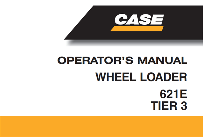 Case 621E Tier 3 Wheel Loader Operator's Manual