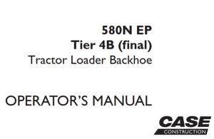 Case 580N EP Tier 4B (final) Tractor Loader Backhoe Operator's Manual