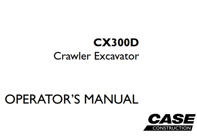 Case CX300D Crawler Excavator Operator's Manual