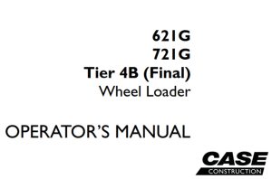 Case 621G/721G Tier 4B (Final) Wheel Loader Operator's Manual