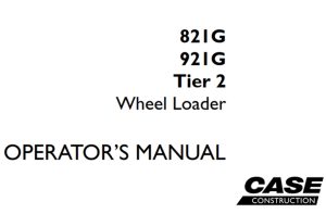 Case 821G/921G Tier 2 Wheel Loader Operator's Manual