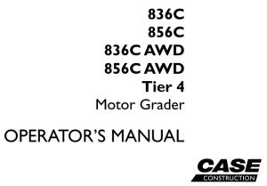 Case 836C/856C/836C AWD/856C AWD Tier 4 Motor Grader Operator's Manual