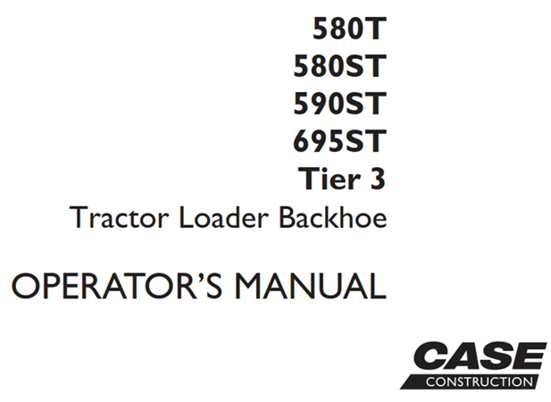 Case 580T/580ST/590ST/695ST Tier 3 Tractor Loader Backhoe Operator's Manual