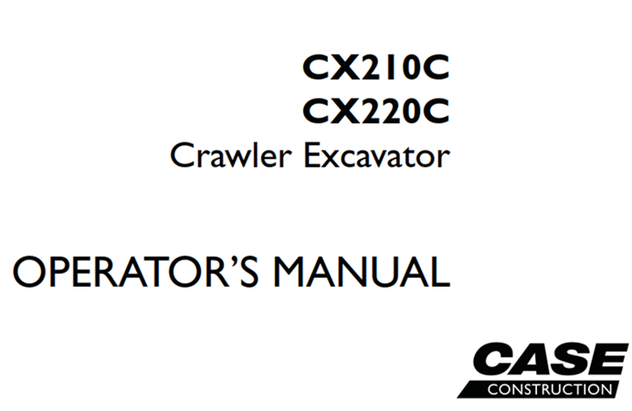 Case CX210C, CX220C Crawler Excavator Operator's Manual