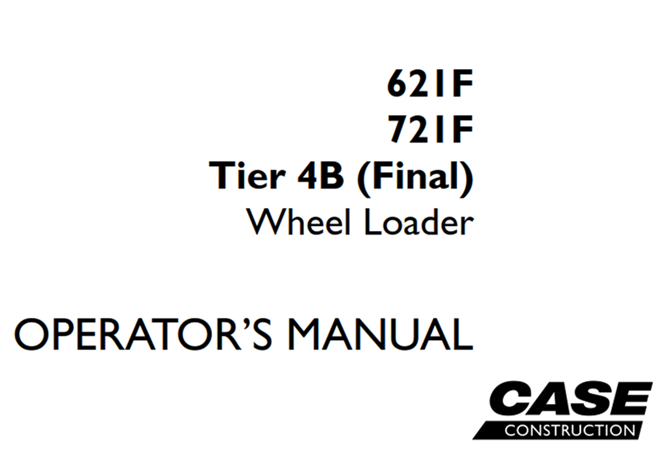 Case 621F/721F Tier 4B (Final) Wheel Loader Operator's Manual