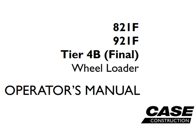 Case 821F/921F Tier 4B (Final) Wheel Loader Operator's Manual