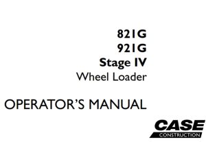 Case 821G/921G Stage IV Wheel Loader Operator's Manual