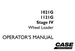 Case 1021G/1121G Stage IV Wheel Loader Operator's Manual