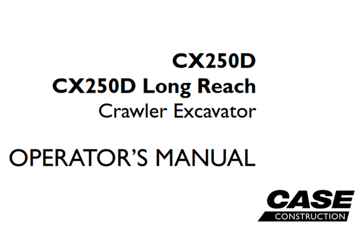 Case CX250D, CX250D Long Reach Crawler Excavator Operator's Manual