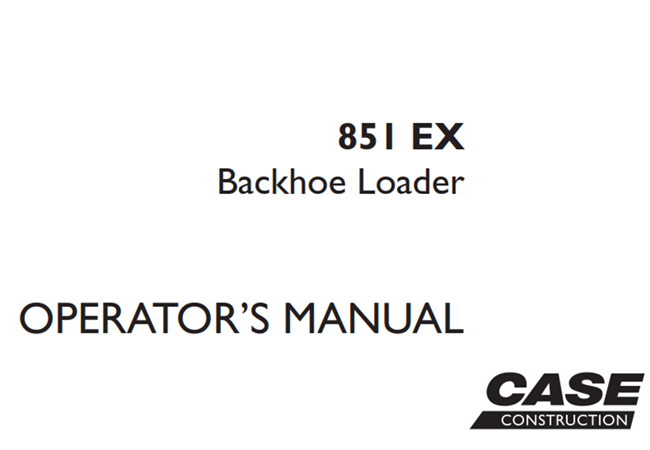 Case 851EX Backhoe Loader Operator's Manual