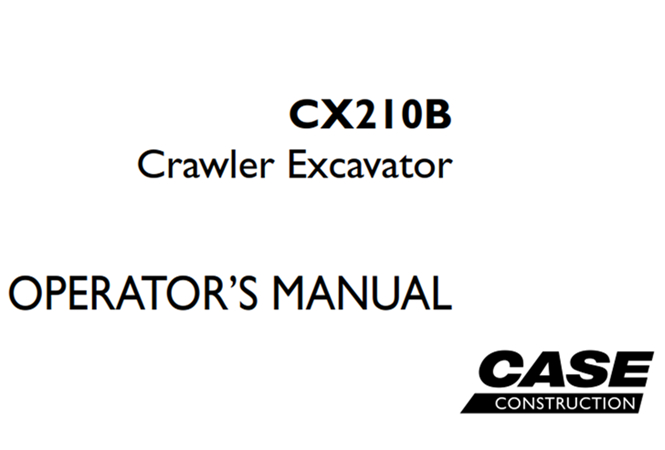 Case CX210B Crawler Excavator Operator’s Manual | A Factory Manual Store