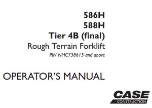 Case 586H/588H Tier 4B (final) Rough Terrain Forklift Operator's Manual