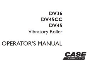 Case DV36/DV45CC/DV45 Vibratory Roller Operator's Manual