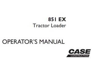 Case 851EX Tractor Loader Operator's Manual