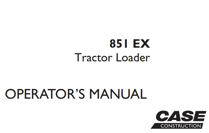 Case 851EX Tractor Loader Operator's Manual