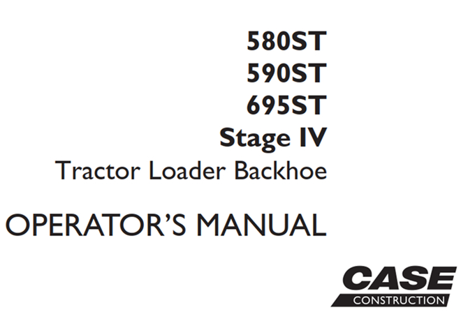 Case 580ST/590ST/695ST Stage IV Tractor Loader Backhoe Operator's Manual