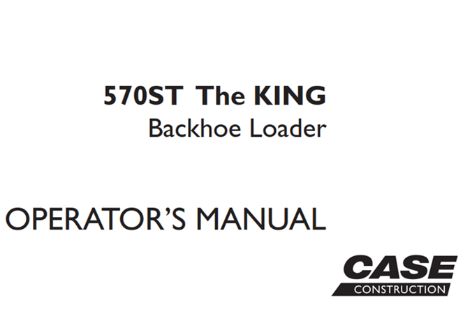 Case 570ST The KING Backhoe Loader Operator's Manual