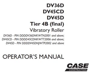 Case DV36D/DV45CD/DV45D Tier 4B (final) Vibratory Roller Operator's Manual