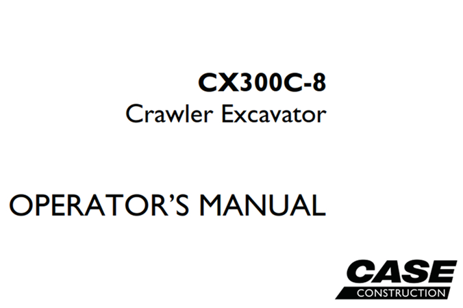 Case CX300C-8 Crawler Excavator Operator's Manual