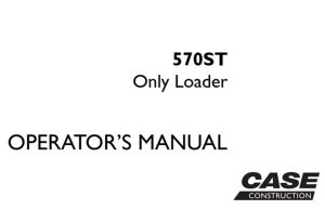 Case 570ST Only Loader Operator's Manual