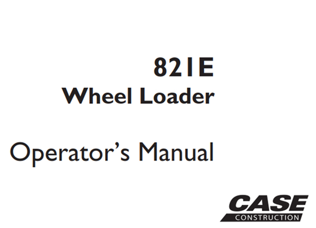 Case 821E Wheel Loader Operator's Manual