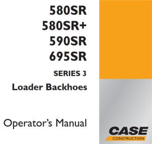 Case 580SR / 580SR+ / 590SR / 695SR Series 3 Loader Backhoes