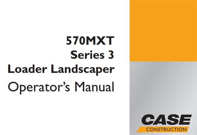 Case 570MXT Series 3 Loader Landscaper Operator's Manual